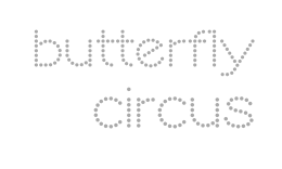 butterfly
circus